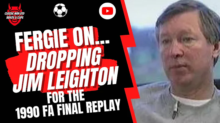 Fergie: On Dropping Jim Leighton for the 90 FA Cup Final Replay