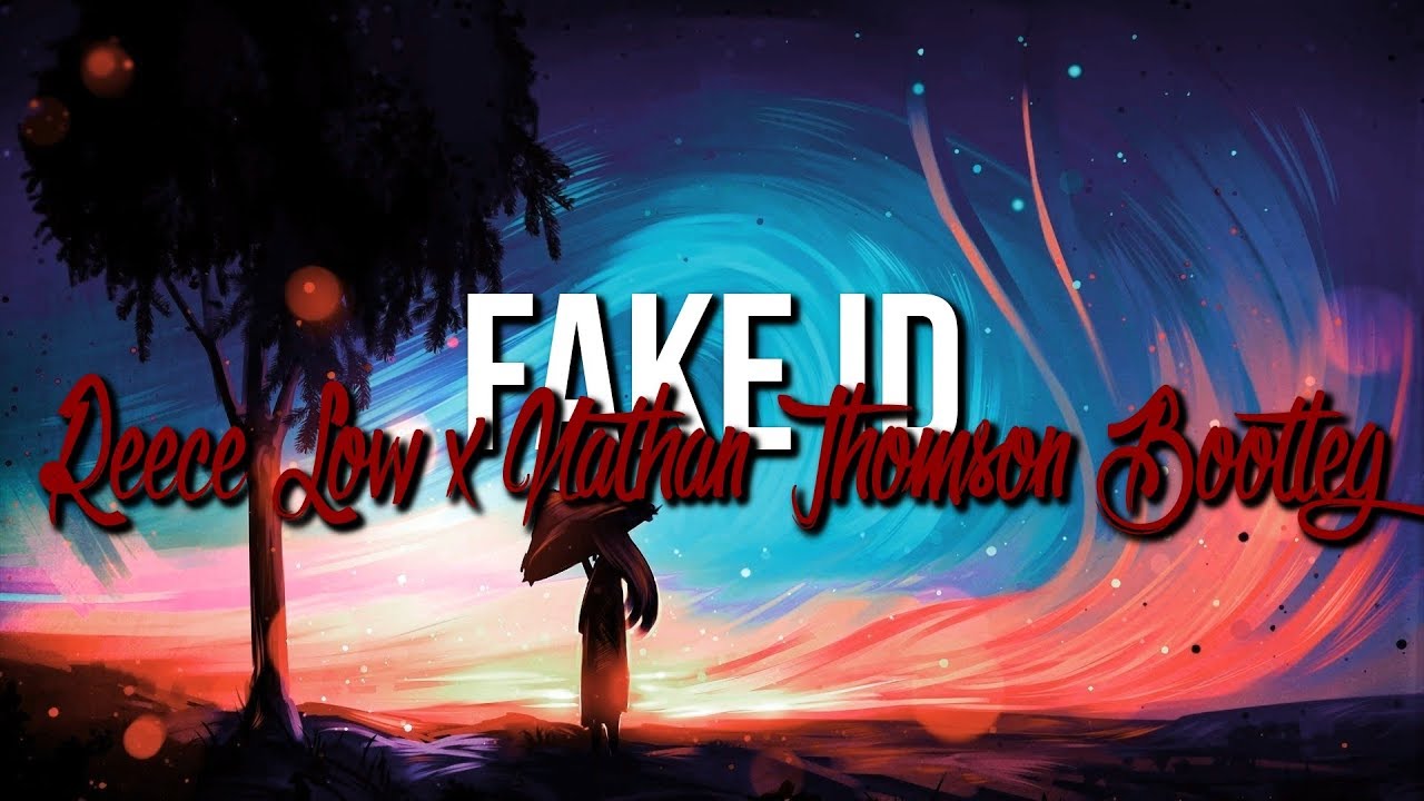 kah lo fake id reece low nathan thomson bootleg youtube kah lo fake id reece low nathan thomson bootleg youtube