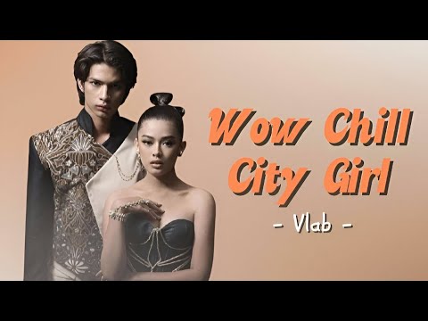 Wow Chill City Girl - Vlab - || vers Mohan \u0026 Aqeela || lirik lagu