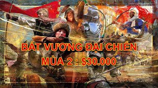 Bát Vương Đại Chiến - Mùa 2 : $30.000 | Tập 9