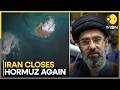US-Iran War: Iran's Military Says It Has Closed Hormuz Strait Again | WION