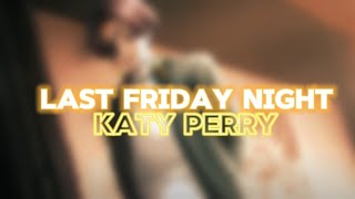 Download lagu Last Friday Night(Lyric) - Katy Perry [Speed up   Reverb] | Edit  by MelodicVibes