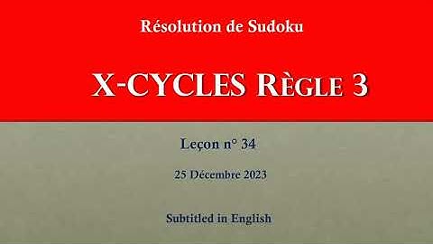 SUDOKU X-CYCLES Règle 3 Tuto 34 : Théorie et pratique à l