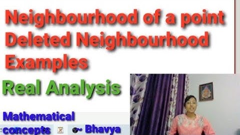 Neighborhood of point, deleted Nbd, examples. real analysis