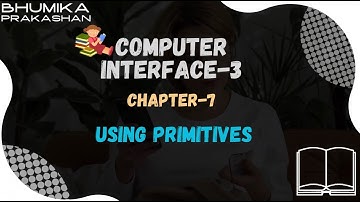 COMPUTER-3 | CHAPTER-7 | USING PRIMITIVES