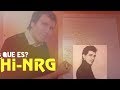 ¿Que es el Hi NRG? High Energy 80's y sus orígenes - Patrick Cowley - Bobby O  - Victor Ark