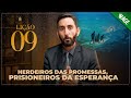(841) HERDEIROS DAS PROMESSAS, PRISIONEIROS DA ESPERANÇA - Lição 09 - LIÇÕES PARA A ETERNIDADE