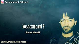 Orxan Masalli Xosbextsenmi? ( Kederli ifa) Resimi