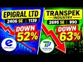 EPIGRAL LTD  2406 SE  1139 = Down 52% &amp; TRANSPEK INDUSTRY 2695 SE 990 = Down 63% Best time to buy 