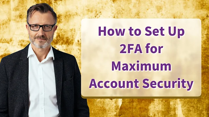 How to Set Up 2FA for Maximum Account Security