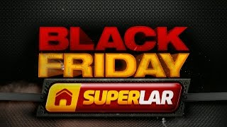 Black Friday Superlar