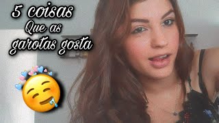 5 coisas que as garotas gostam nos garotos