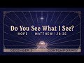 Do You See What I See? HOPE (9AM)