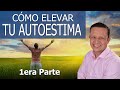 Técnicas para Elevar tu Autoestima, tu Umbral de Merecimiento. Parte 1/5