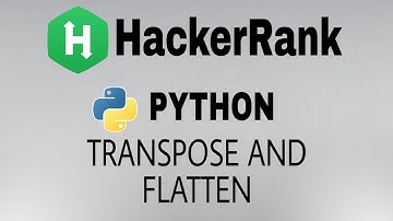 Transpose and Flatten | Hackerrank Python Solution | English Explanation