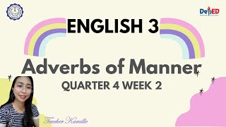 ENGLISH 3 | QUARTER 4 | WEEK 2 | ADVERBS OF MANNER |MELC-BASED