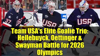 Team USA's Elite Goalie Trio: Hellebuyck, Oettinger &amp; Swayman Battle for 2026 Olympics