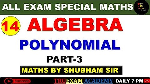 14 ALGEBRA SPECIAL 03 POLYNOMIAL (बहुपद) MATHS CLASS BY SHUBHAM SIR TRUEXAM ACADEMY