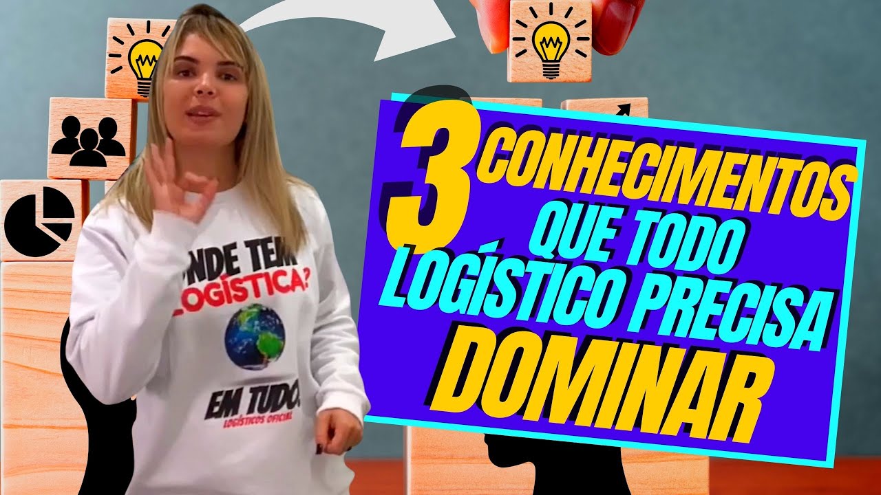 3 CONHECIMENTOS QUE TODO LOGÍSTICO PRECISA DOMINAR