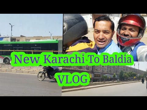 NEWKARACHI TO BALDIA VLOG