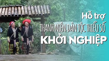 Hỗ trợ thanh niên dân tộc thiểu số khởi nghiệp (English subtitles) | VTV4