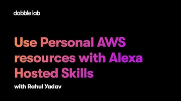 Use Personal AWS resources with an Alexa Hosted Skill | Python Skill Templates - Dabble Lab #275