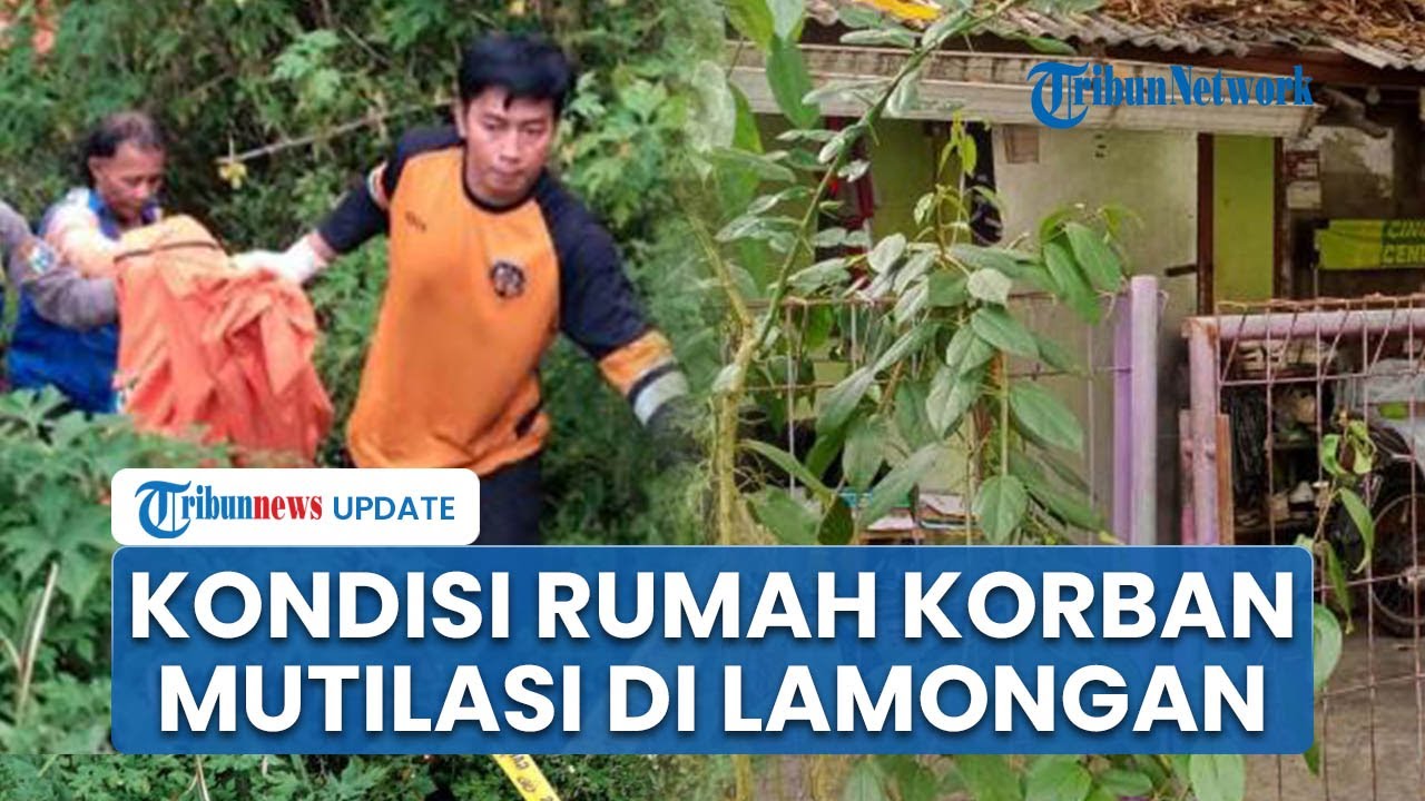 Kondisi Rumah Korban Mutilasi di Lamongan, yang Jasadnya Ditemukan Tercecer di Jurang Pacet