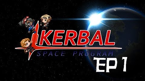 Kerbal Space Program - Ep 1 We Have No Idea...