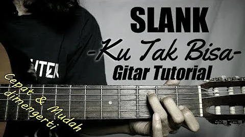 (Gitar Tutorial) SLANK - Ku Tak Bisa|Mudah & Cepat dimengerti untuk pemula