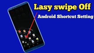 How to Off Lazy swipe setting in your android phone || Android apps shortcut setting. screenshot 1