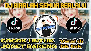 DJ BIARLAH SEMUA BERLALU TIK TOK VIRAL!!DJ TIK TOK TERBARU 2020