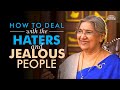 Incredible tips to Handle Jealous People | Dr. Hansaji Yogendra