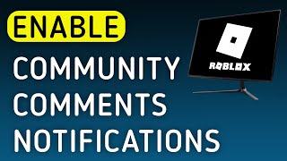 How To Enable Community Comments Notifications On Roblox App On PC (New Update)