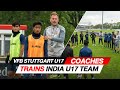India u17 football team training under vfb stuttgart coaches  building up during intense pressure