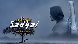 Sadhai Sadhai - Mantra | Manoj Thapa Magar | Cover