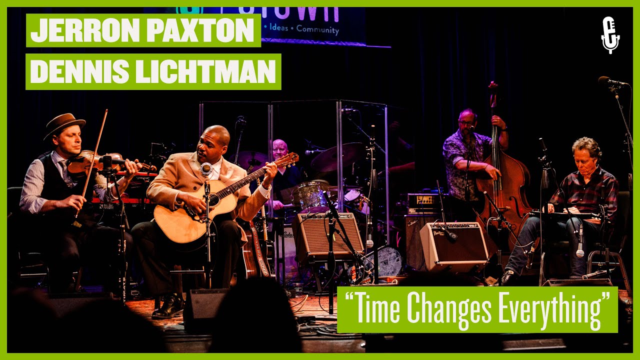 Ver Jerron Paxton and Dennis Lichtman - "Time Changes Everything" (live on eTown) en YouTube Ver Jerron Paxton and Dennis Lichtman - "Time Changes Everything" (live on eTown) en YouTube