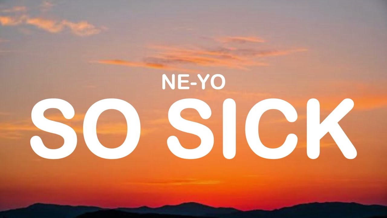 Ne-Yo - So Sick (Lyrics)