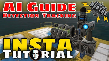 From The Depths INSTANT Tutorial: General AI Guide, Detection and Tracking