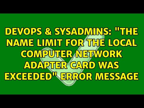"The name limit for the local computer network adapter card was exceeded" error message