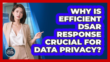 Why Is Efficient DSAR Response Crucial For Data Privacy? - The Startup Growth Hub