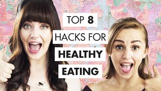Top 8 SIMPLE HEALTHY EATING Hacks | Melanie Murphy + Hannah Witton