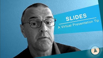 Slides - Virtual Presentation Tips
