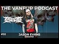 INGESTED - Jason Evans Interview - Lambgoat&#39;s Vanflip Podcast (Ep. #132)