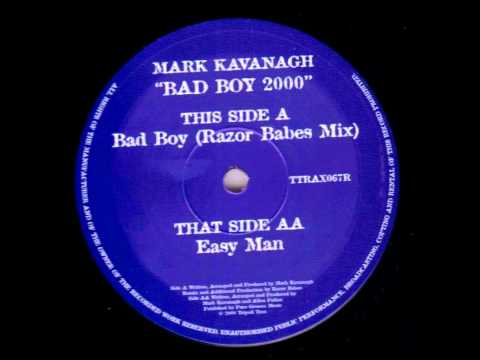 Mark Kavanagh — Mark Kavanagh - Bad Boy (Razor Babes Mix)