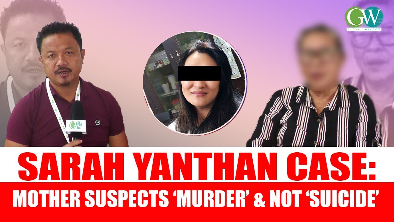 SARAH YANTHAN CASE:  MOTHER SUSPECTS ‘MURDER’ & NOT ‘SUICIDE’
