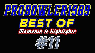 ProBowler1989's "BEST OF" Moments & Highlights Montage #11