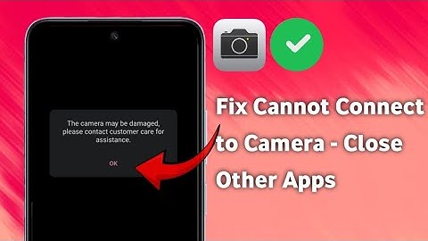 how to fix Cannot Connect to Camera - Close Other Apps Using Camera or Flashlight(100% Solution)