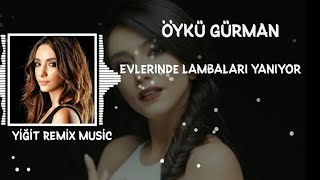 Öykü Gürman - Evlerinde Lambaları Yanıyor [Yiğit Remix Music] Resimi