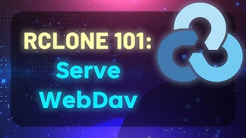 RCLONE 101 -  Setting Up A WebDav Server