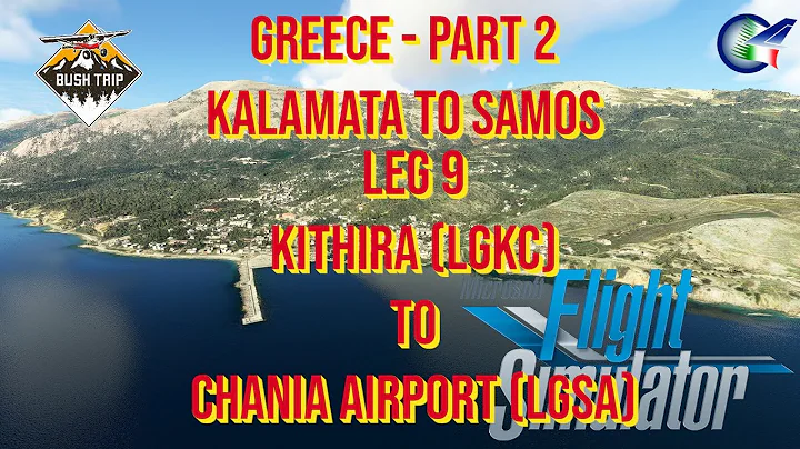 MSFS Bush Trips – Greece – Scenic Tour – Leg 9 Kithira (LGKC) to Chania Airport (LGSA)!